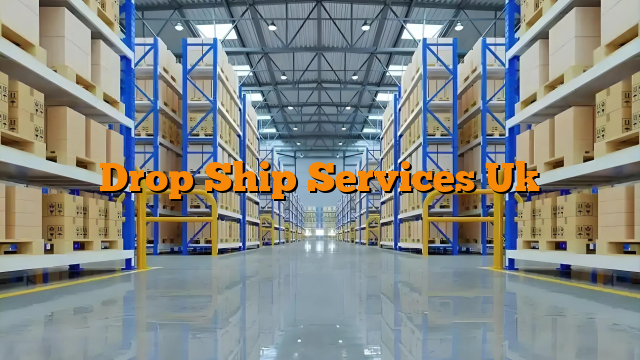Drop Ship Services Uk
