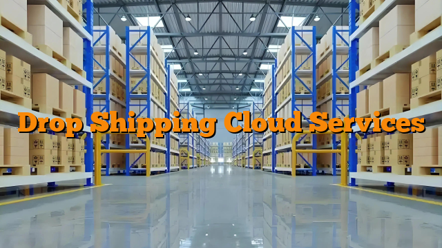 Drop Shipping Cloud Services
