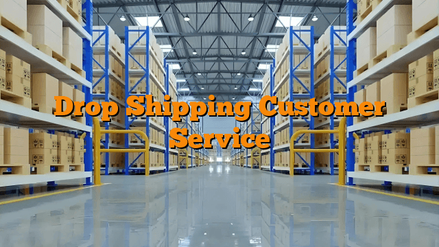 Drop Shipping Customer Service
