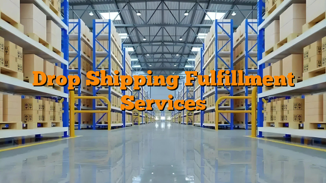 Drop Shipping Fulfillment Services