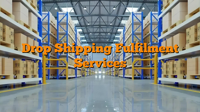Drop Shipping Fulfilment Services