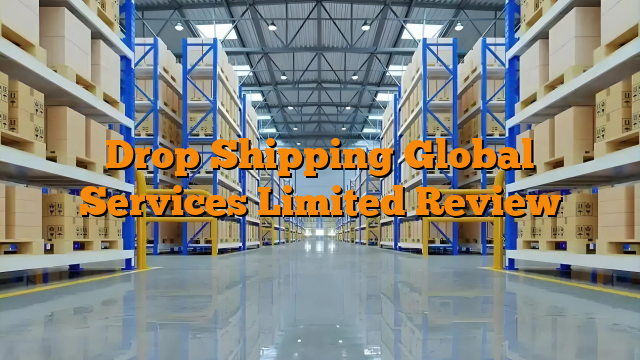 Drop Shipping Global Services Limited Review