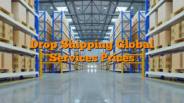 Drop Shipping Global Services Prices