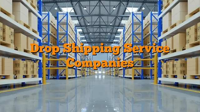 Drop Shipping Service Companies