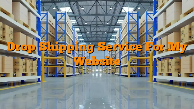 Drop Shipping Service For My Website