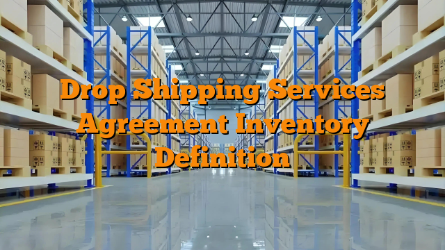 Drop Shipping Services Agreement Inventory Definition