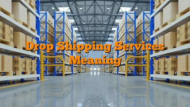 Drop Shipping Services Meaning