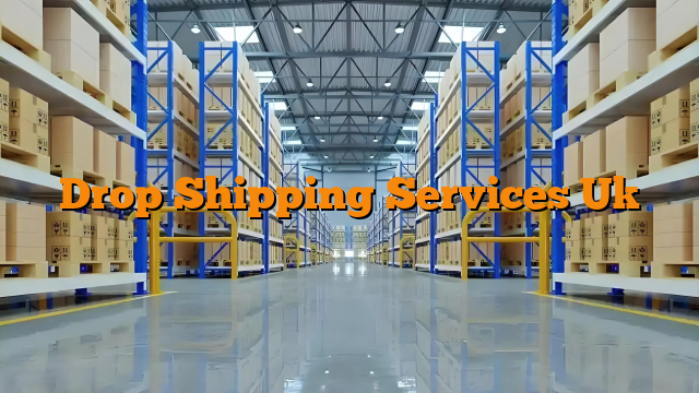 Drop Shipping Services Uk