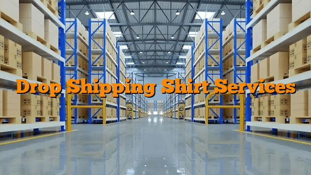 Drop Shipping Shirt Services