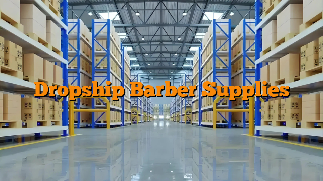 Dropship Barber Supplies