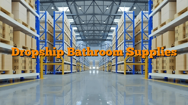 Dropship Bathroom Supplies