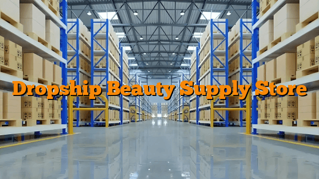 Dropship Beauty Supply Store