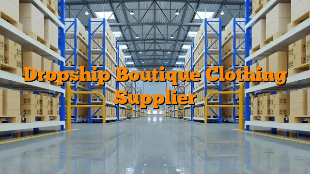 Dropship Boutique Clothing Supplier