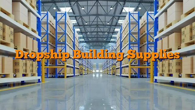 Dropship Building Supplies