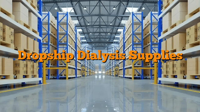Dropship Dialysis Supplies