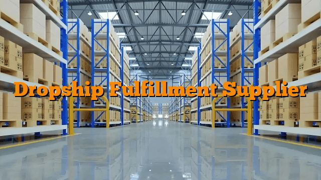 Dropship Fulfillment Supplier