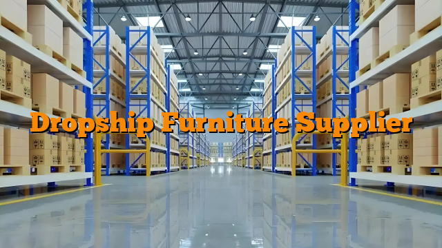 Dropship Furniture Supplier