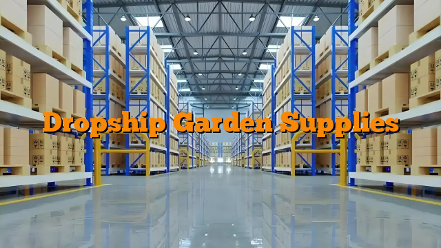 Dropship Garden Supplies