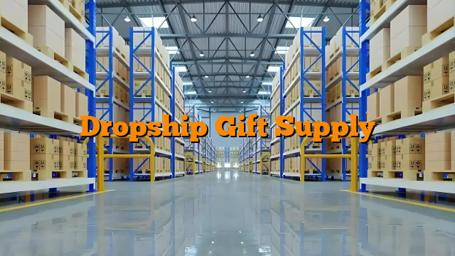 Dropship Gift Supply