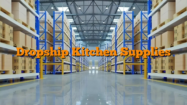 Dropship Kitchen Supplies