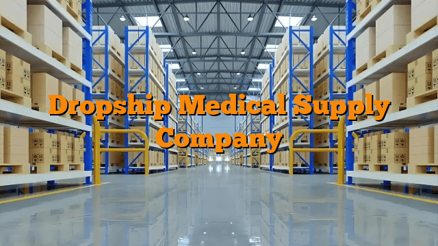 Dropship Medical Supply Company