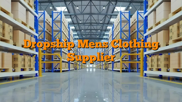 Dropship Mens Clothing Supplier