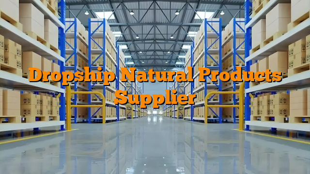 Dropship Natural Products Supplier