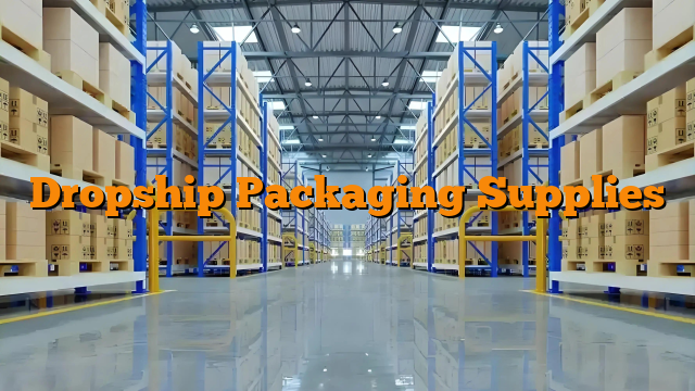 Dropship Packaging Supplies
