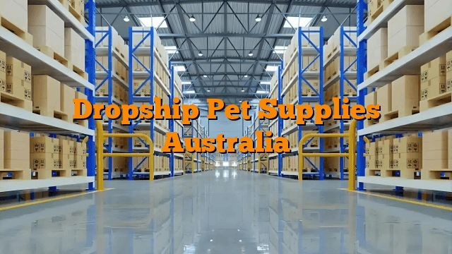 Dropship Pet Supplies Australia
