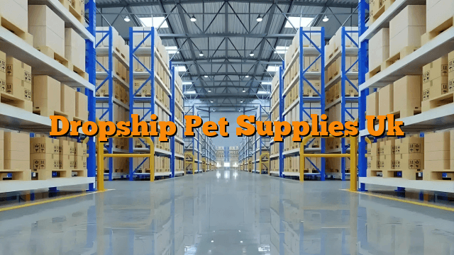 Dropship Pet Supplies Uk