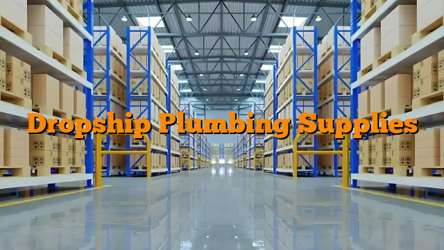 Dropship Plumbing Supplies