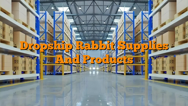 Dropship Rabbit Supplies And Products