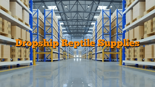 Dropship Reptile Supplies