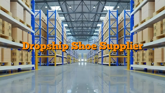 Dropship Shoe Supplier