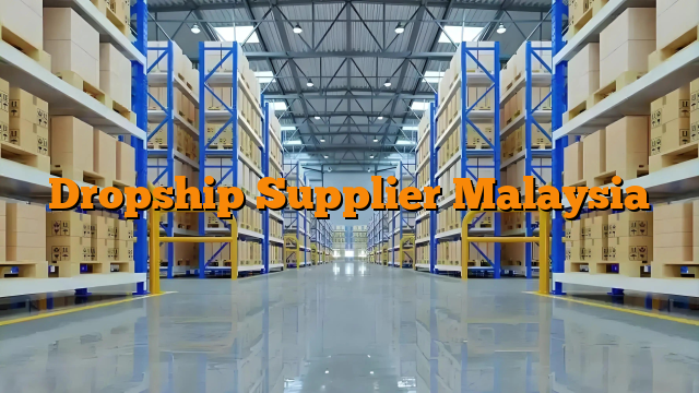 Dropship Supplier Malaysia