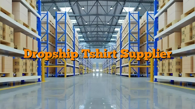 Dropship Tshirt Supplier