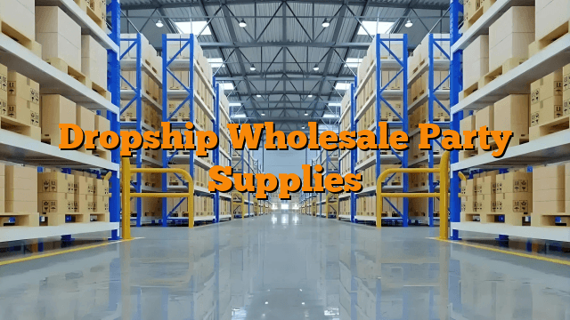 Dropship Wholesale Party Supplies