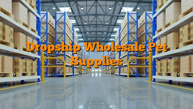 Dropship Wholesale Pet Supplies