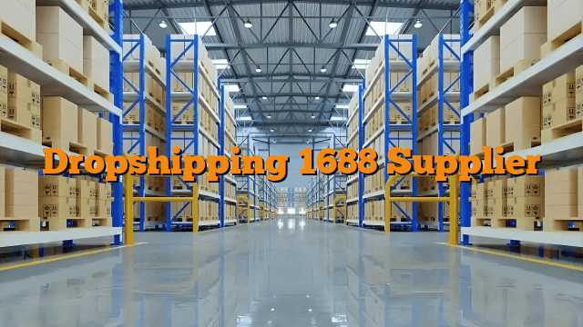 Dropshipping 1688 Supplier