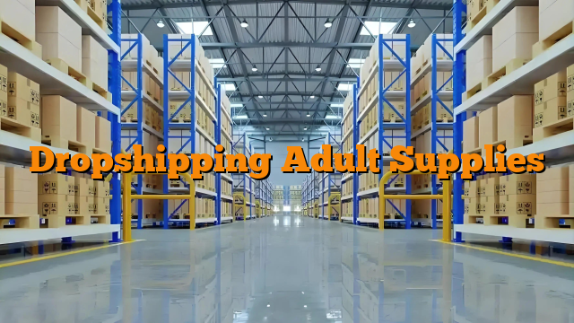Dropshipping Adult Supplies