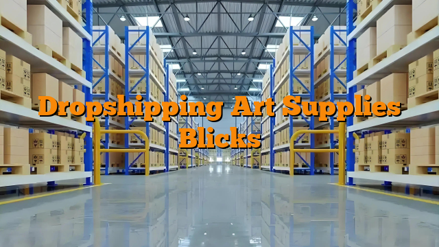 Dropshipping Art Supplies Blicks