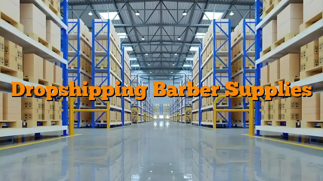 Dropshipping Barber Supplies