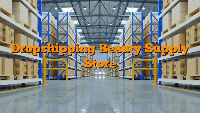 Dropshipping Beauty Supply Store
