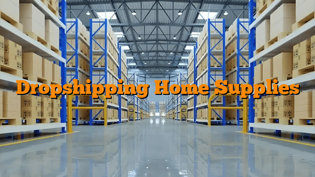 Dropshipping Home Supplies