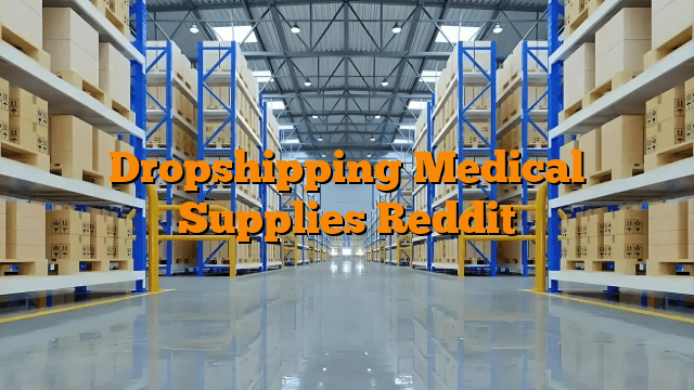 Dropshipping Medical Supplies Reddit