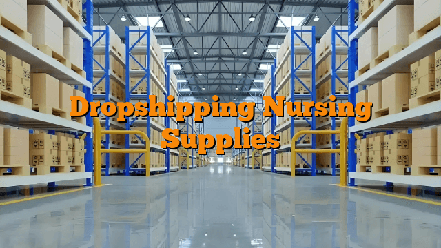 Dropshipping Nursing Supplies