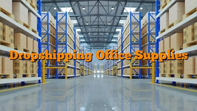 Dropshipping Office Supplies