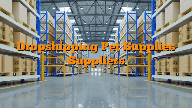Dropshipping Pet Supplies Suppliers