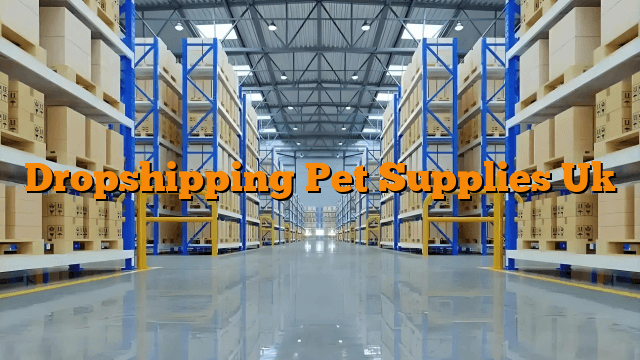 Dropshipping Pet Supplies Uk