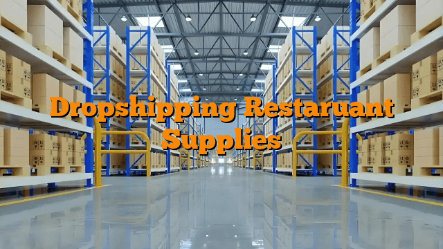 Dropshipping Restaruant Supplies